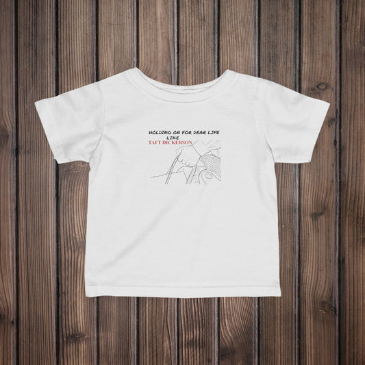 Hold On For Dear Life like Taft Dickerson Infant Fine Jersey Tee