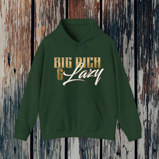 Big, Rich & Lazy Hooded Sweatshirt