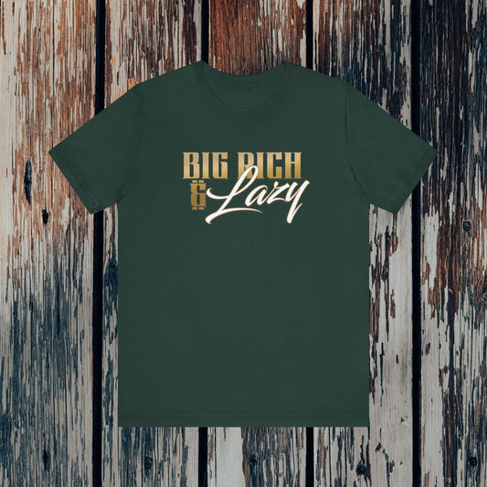 Big Rich & Lazy Unisex Short Sleeve Tee
