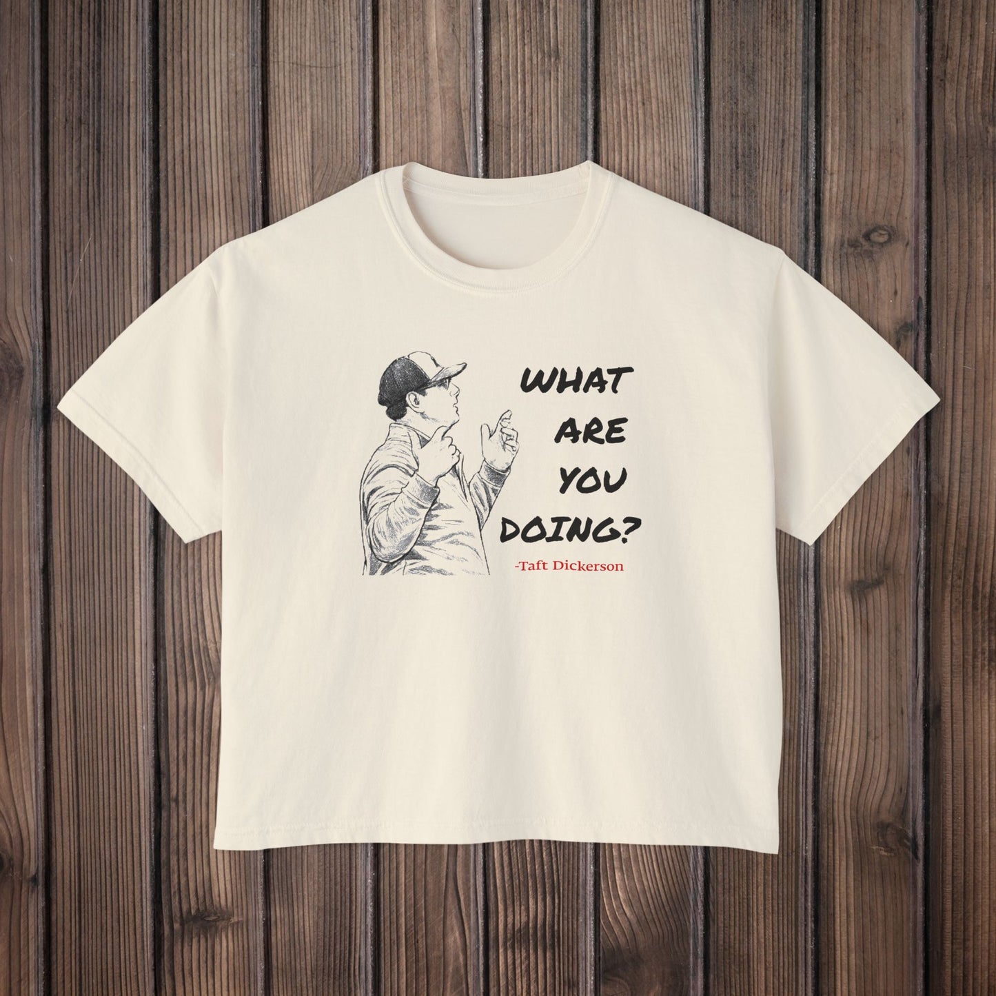 Taft Dickerson What Are You Doing Women's Boxy Tee