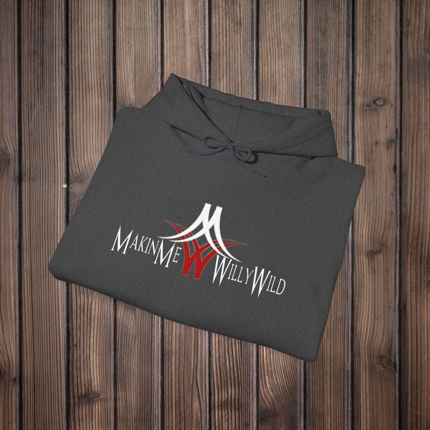 Makin Me Willy Wild Hoodie