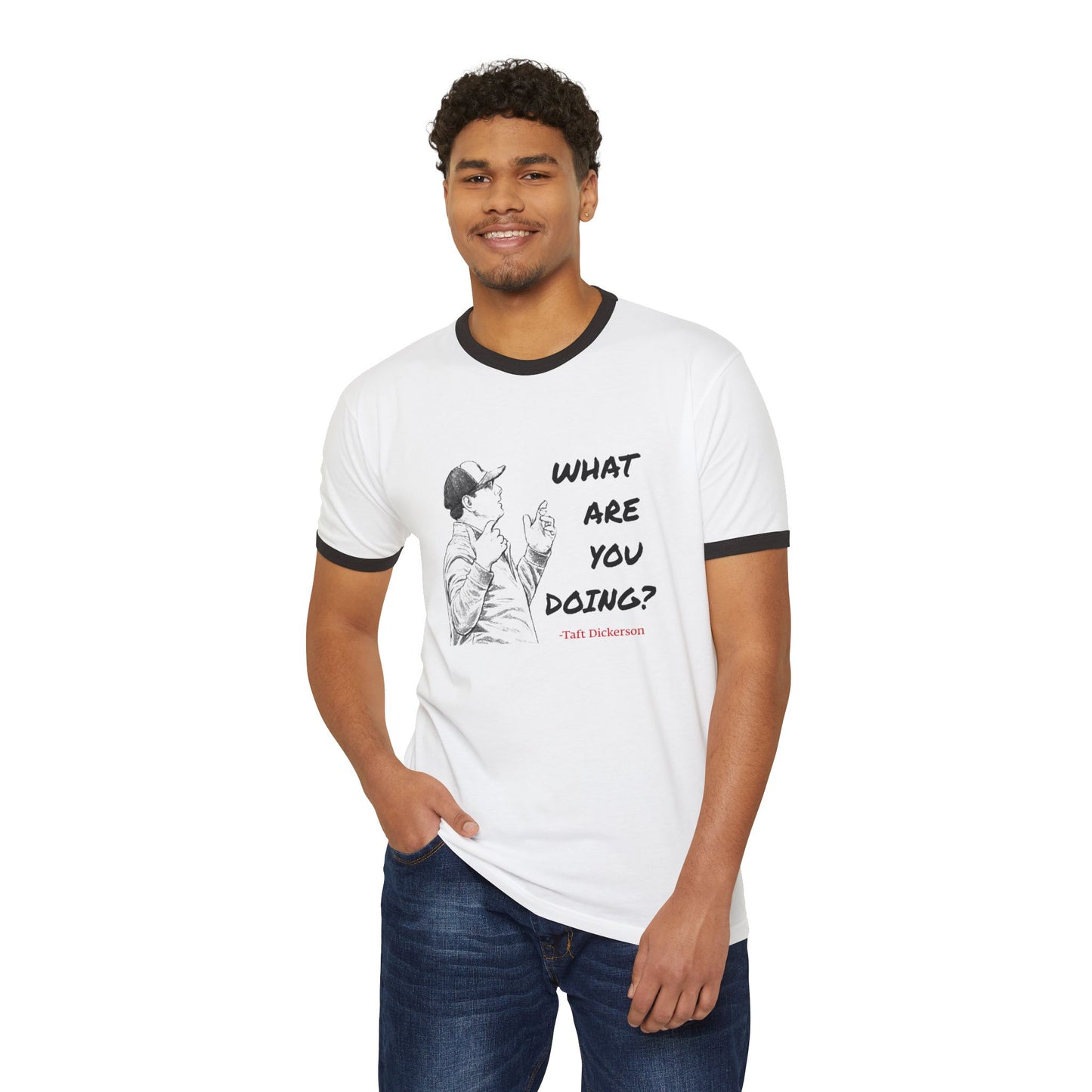 Taft Dickerson What Are You Doing Unisex Cotton Ringer T-Shirt
