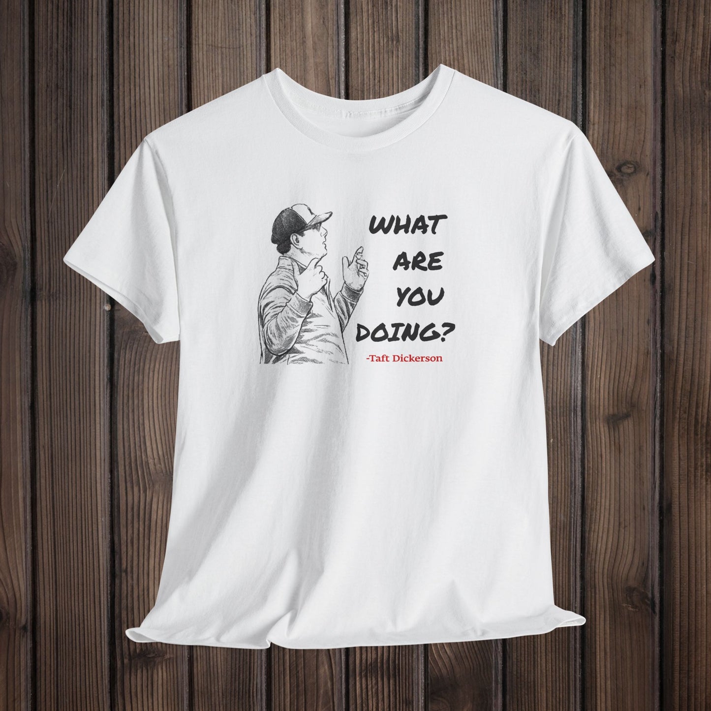 Taft Dickerson What Are You Doing Unisex Heavy Cotton Tee