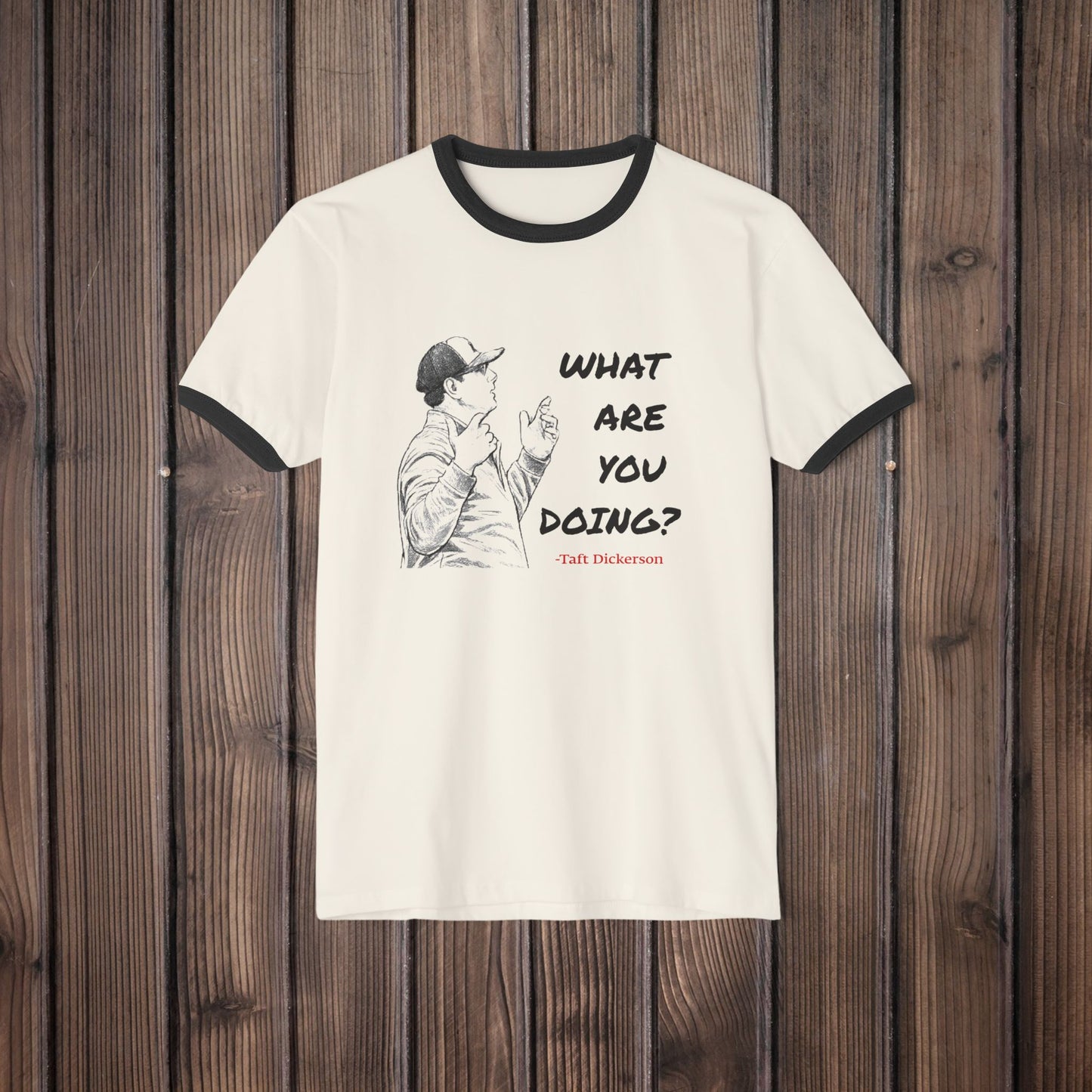 Taft Dickerson What Are You Doing Unisex Cotton Ringer T-Shirt