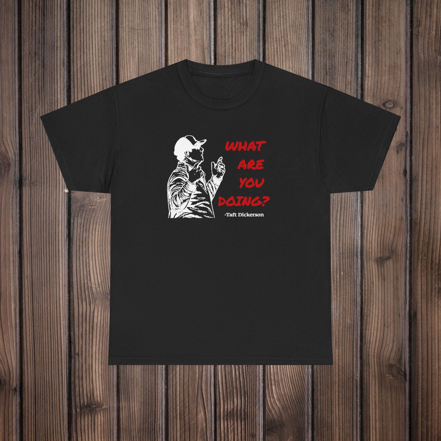 Taft Dickerson What Are You Doing Unisex Heavy Cotton Tee