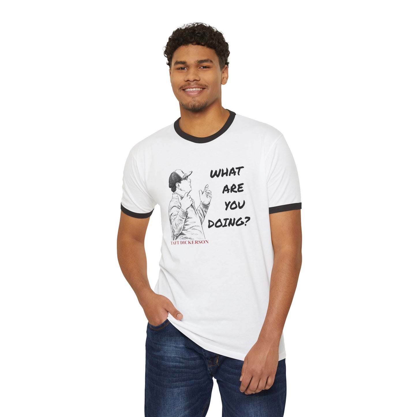 Taft Dickerson What Are You Doing Unisex Cotton Ringer T-Shirt