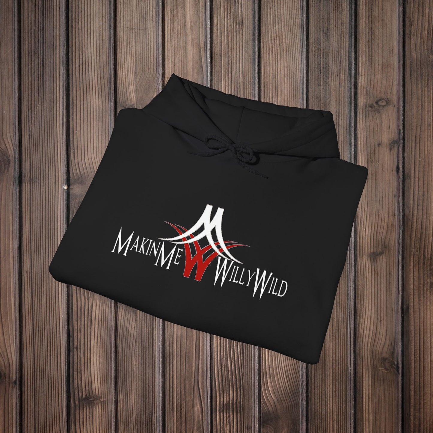 Makin Me Willy Wild Hoodie