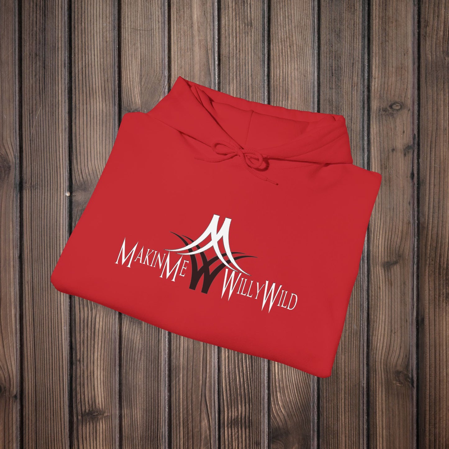 Makin Me Willy Wild Hoodie